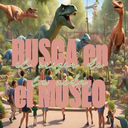 Busca en el Museo: el origen de la vida y los dinosaurios